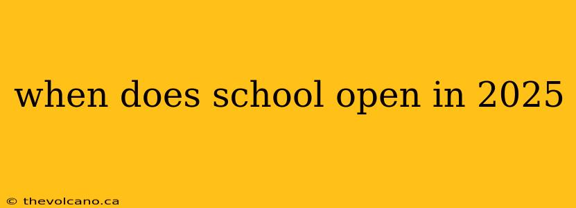 when does school open in 2025