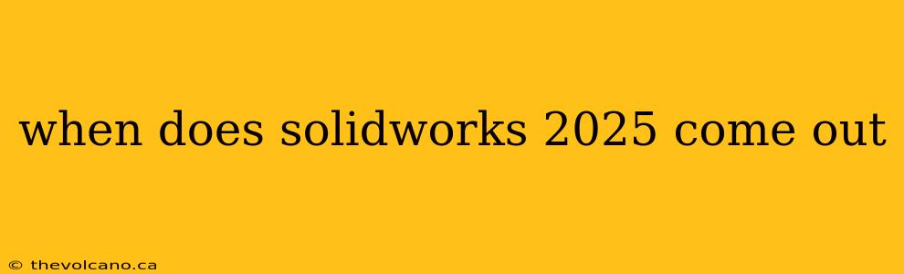 when does solidworks 2025 come out