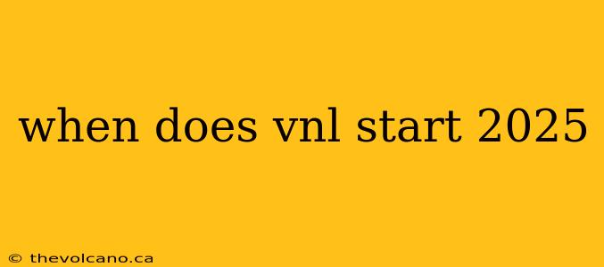 when does vnl start 2025