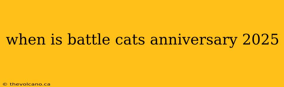 when is battle cats anniversary 2025