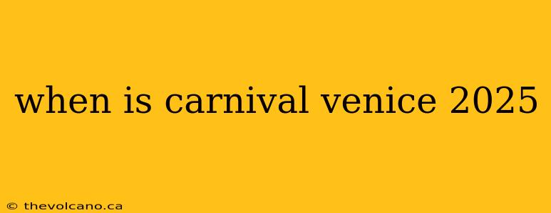when is carnival venice 2025
