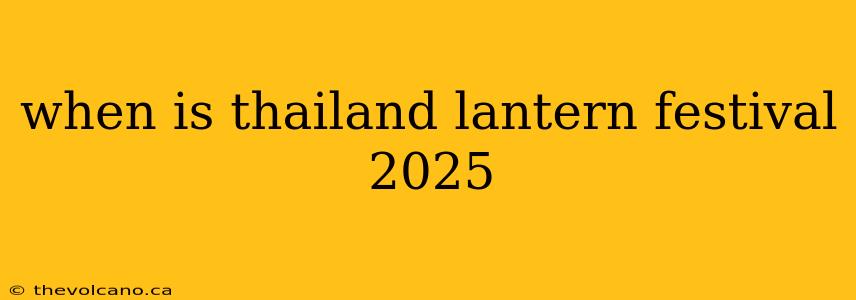 when is thailand lantern festival 2025