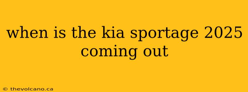 when is the kia sportage 2025 coming out