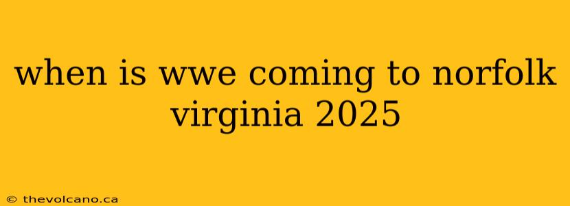 when is wwe coming to norfolk virginia 2025