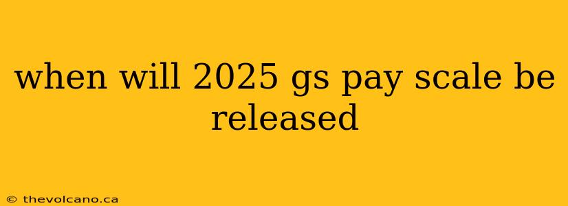 when will 2025 gs pay scale be released