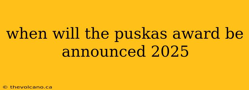 when will the puskas award be announced 2025