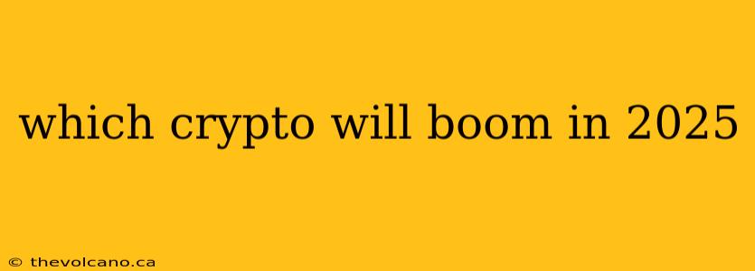 which crypto will boom in 2025