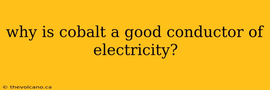 why is cobalt a good conductor of electricity?