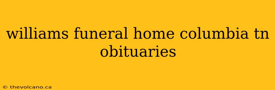 williams funeral home columbia tn obituaries