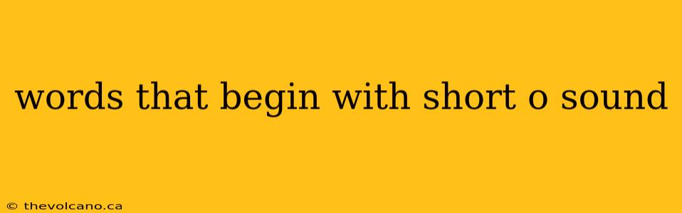 words that begin with short o sound