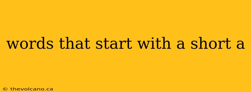 words that start with a short a