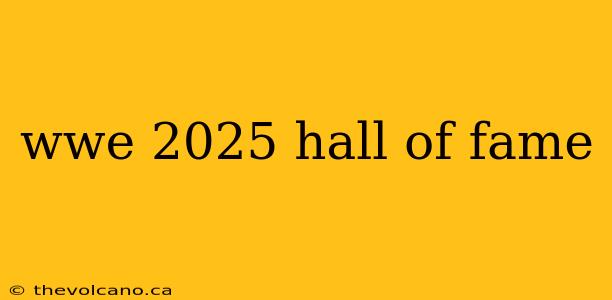 wwe 2025 hall of fame